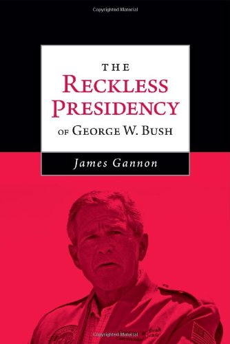 9781936672288: The Reckless Presidency of George W. Bush