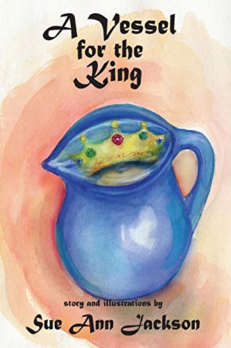 A Vessel for the King (Paperback) - Sue Ann Jackson