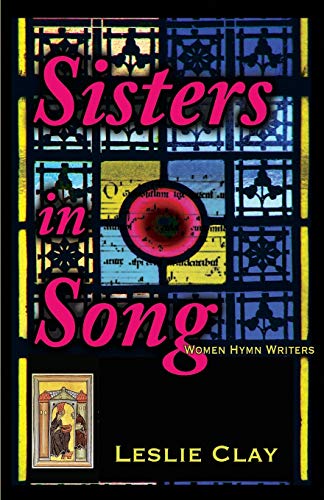Stock image for Sisters in Song: Women Hymn Writers for sale by SecondSale
