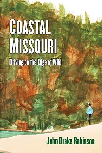 Beispielbild fr Coastal Missouri : Driving on the Edge of Wild zum Verkauf von Better World Books