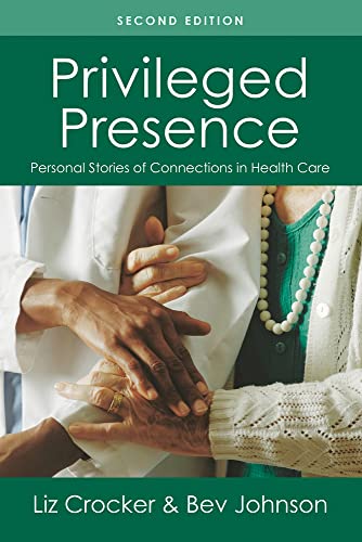 Beispielbild fr Privileged Presence: Personal Stories of Connections in Health Care zum Verkauf von More Than Words