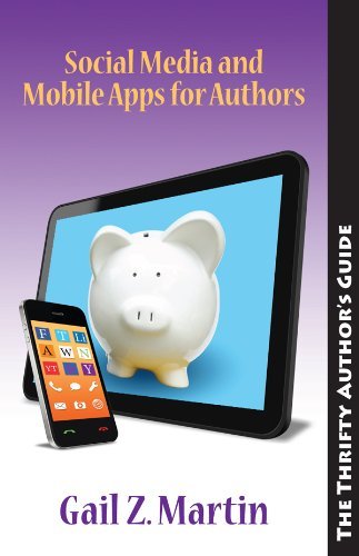 Imagen de archivo de Thrifty Author: Social Media and Moble Apps for Authors (Thrifty Author's Guide) a la venta por Booksavers of Virginia