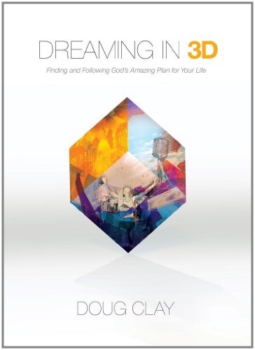 Stock image for Dreaming in 3D: Finding and Following God's Amazing Plan for Your Life for sale by SecondSale