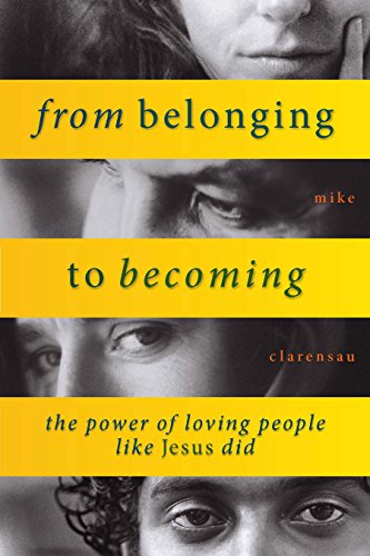 Beispielbild fr From Belonging to Becoming : The Power of Loving People Like Jesus Did zum Verkauf von Better World Books