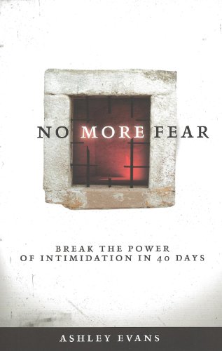 Beispielbild fr No More Fear : Break the Power of Intimidation in 40 Days zum Verkauf von Better World Books