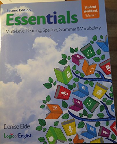 

Essentials : Multi-Level Reading, Spelling, Grammar & Vocabulary - Student Workbook - Volume 1 - Second Edition