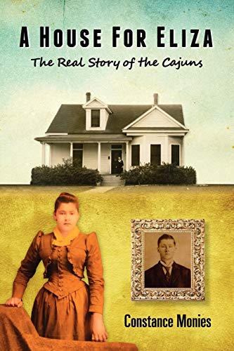 Imagen de archivo de A House For Eliza: The Real Story of the Cajuns a la venta por SecondSale