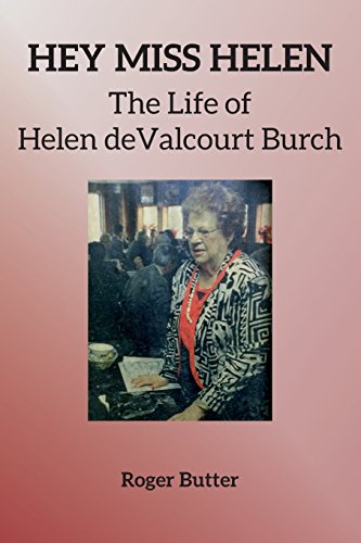 Imagen de archivo de Hey Miss Helen: The Life of Helen deValcourt Burch a la venta por Lucky's Textbooks