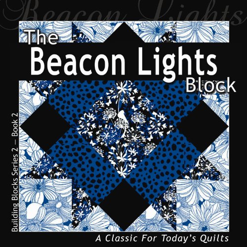 Imagen de archivo de Beacon Lights Block: A Classic For Today's Quilt (Building Block Series 2) a la venta por BargainBookStores