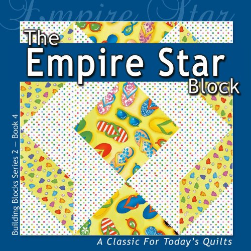 Imagen de archivo de The Empire Star Block: A Classic For Today's Quilt (Building Block Series 2) a la venta por SecondSale