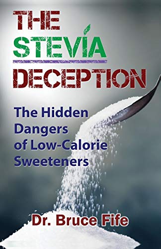 Imagen de archivo de Stevia Deception: The Hidden Dangers of Low-Calorie Sweeteners a la venta por THE SAINT BOOKSTORE