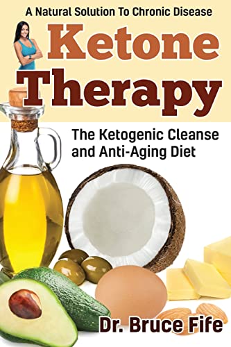 9781936709137: Ketone Therapy: The Ketogenic Cleanse and Anti-Aging Diet: The Ketogenic Cleanse & Anti-Aging Diet