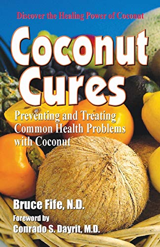 9781936709151: Coconut Cures: Preventing and Treating Common Health Problems with Coconut