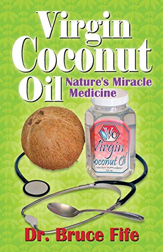 Stock image for Virgin Coconut Oil: Nature's Miracle Medicine for sale by Save With Sam