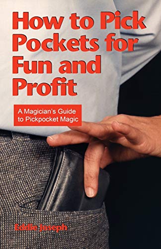 Imagen de archivo de How to Pick Pockets for Fun and Profit: A Magician's Guide to Pickpocket Magic a la venta por Books Unplugged