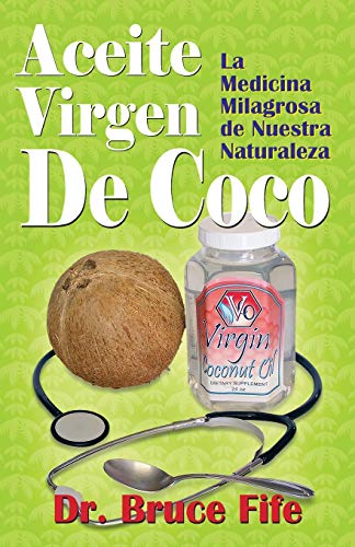 9781936709243: Aceite Virgen De Coco: La Medicina Milagrosa de Nuestra Naturaleza (Spanish Edition)