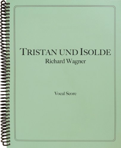 Tristan und Isolde Vocal Score (9781936710423) by Richard Wagner