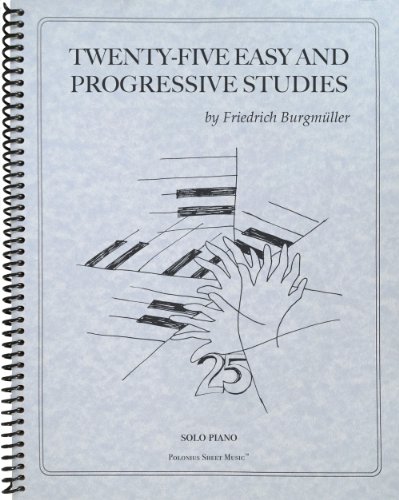 9781936710652: Twenty-Five Easy and Progressive Studies for the Piano, Op. 100: Piano Solo by J. Friedrich Burgmuller (2011-10-01)