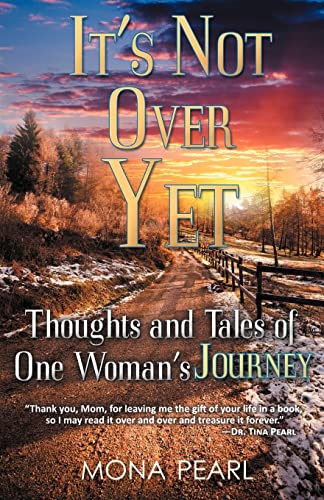 Stock image for It's Not Over Yet: Thoughts and Tales of One Woman's Journey for sale by Lucky's Textbooks