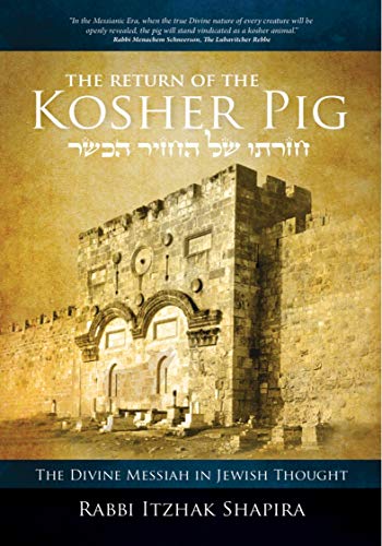 Imagen de archivo de Return of the Kosher Pig: The Divine Messiah in Jewish Thought [Paperback] Shapira, Itzhak a la venta por Lakeside Books