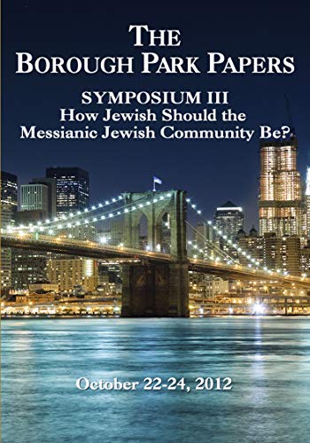 9781936716616: Borough Park Papers Symposium III: How Jewish Should the Messianic Community Be? (Borough Park Papers Symposium, 3)