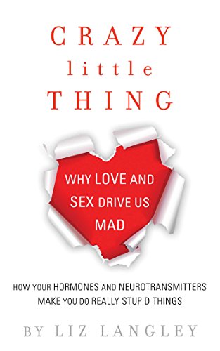 Beispielbild fr Crazy Little Thing : Why Love and Sex Drive Us Mad zum Verkauf von Better World Books: West