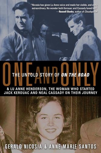 9781936740048: One and Only: The Untold Story of on the Road and Lu Anne Henderson, the Woman Who Started Jack Kerouac and Neal Cassady on Their Journey