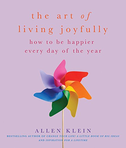 Beispielbild fr The Art of Living Joyfully : How to Be Happier Every Day of the Year zum Verkauf von Better World Books