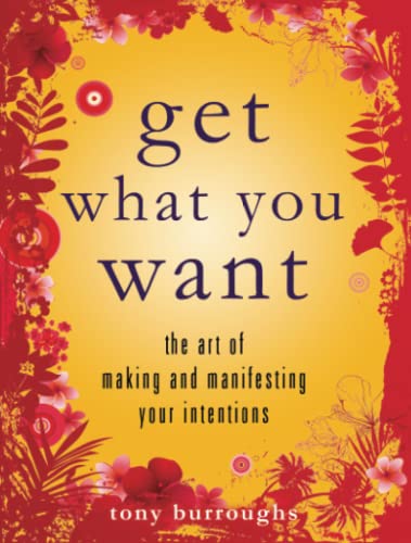 Beispielbild fr Get What You Want: The Art of Making and Manifesting Your Intentions zum Verkauf von Books From California