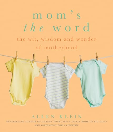 9781936740420: Mom'S the Word: The Wit, Wisdom, and Wonder of Motherhood