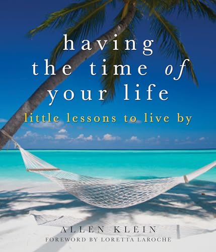 Imagen de archivo de Having the Time of Your Life: Little Lessons to Live By a la venta por PlumCircle