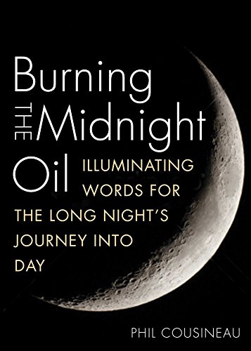 Stock image for Burning the Midnight Oil: Illuminating Words for the Long Night's Journey Into Day for sale by Wonder Book