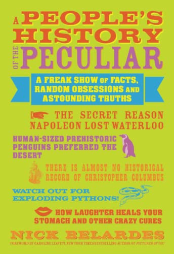 9781936740833: People's History of the Peculiar: A Freak Show of Facts, Random Obsessions and Astounding Truths