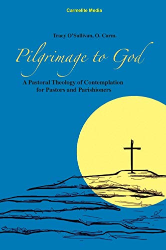 Imagen de archivo de Pilgrimage to God: A Pastoral Theology of Contemplation for Pastors and Parishioners a la venta por SecondSale