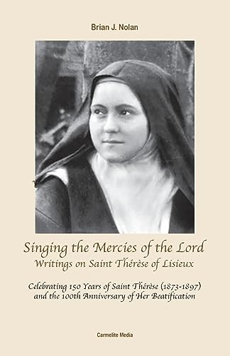 Beispielbild fr Singing the Mercies of the Lord: Writings on Saint Thrse of Lisieux zum Verkauf von GreatBookPrices