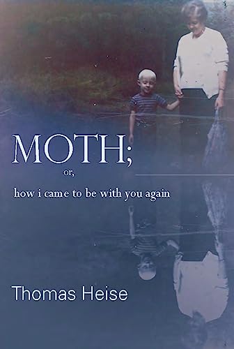 Stock image for Moth : Or, How I Came to Be with You Again for sale by Better World Books Ltd