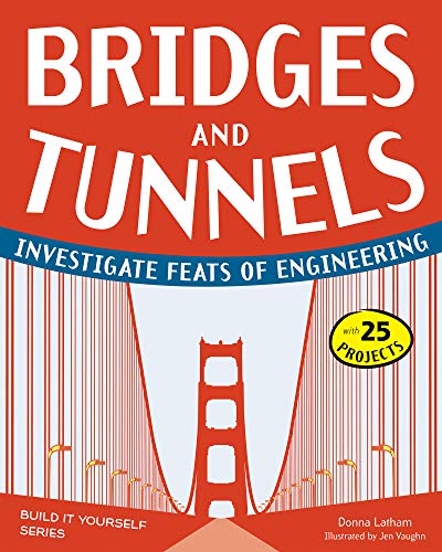 Beispielbild fr Bridges and Tunnels: Investigate Feats of Engineering with 25 Projects (Build It Yourself) zum Verkauf von Jenson Books Inc