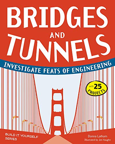 Imagen de archivo de Bridges and Tunnels : Investigate Feats of Engineering with 25 Projects a la venta por Better World Books