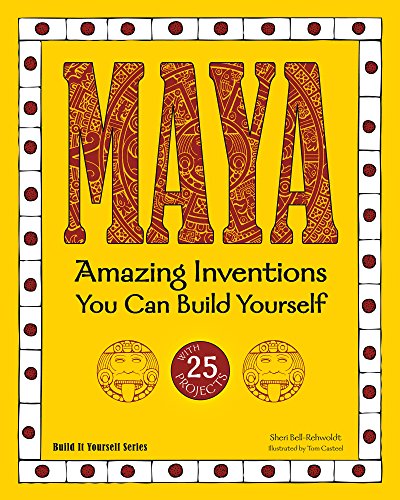 Imagen de archivo de Maya: Amazing Inventions You Can Build Yourself (Build It Yourself) Bell-Rehwoldt, Sheri and Casteel, Tom a la venta por MI Re-Tale