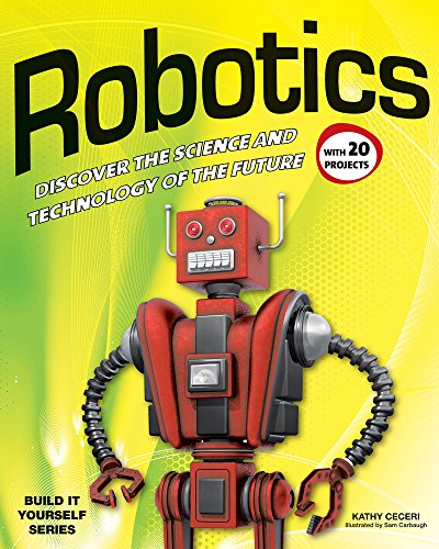 Imagen de archivo de Robotics: DISCOVER THE SCIENCE AND TECHNOLOGY OF THE FUTURE with 20 PROJECTS (Build It Yourself) a la venta por SecondSale