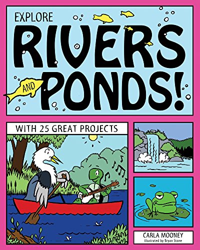 9781936749805: EXPLORE RIVERS AND PONDS!: WITH 25 GREAT PROJECTS (Explore Your World)