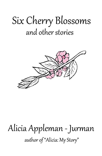 Six Cherry Blossoms: and other stories (9781936754014) by Appleman-Jurman, Alicia