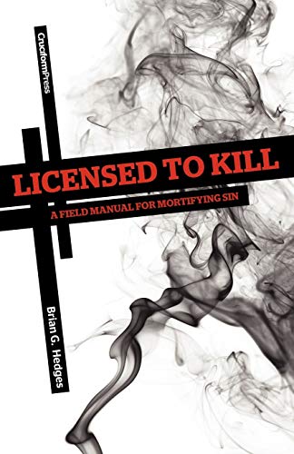 Stock image for Licensed to Kill: A Field Manual for Mortifying Sin for sale by The Book Merchant, LLC