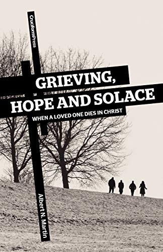 Stock image for Grieving, Hope and Solace : When a Loved One Dies in Christ for sale by Better World Books