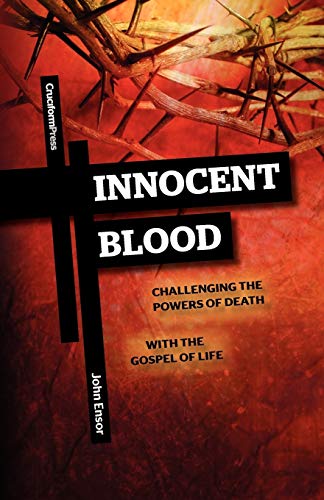 Beispielbild fr Innocent Blood : Challenging the Powers of Death with the Gospel of Life zum Verkauf von Better World Books