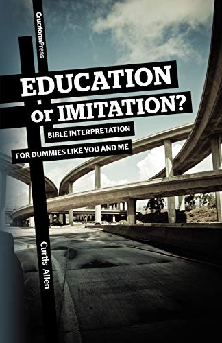 Beispielbild fr Education or Imitation?: Bible Interpretation for Dummies Like You and Me zum Verkauf von SecondSale