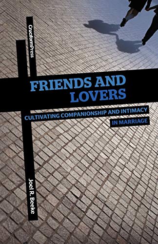 Beispielbild fr Friends and Lovers : Cultivating Companionship and Intimacy in Marriage zum Verkauf von Better World Books