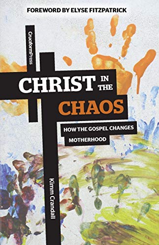 Beispielbild fr Christ in the Chaos: How the Gospel Changes Motherhood zum Verkauf von SecondSale