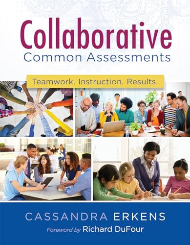 Stock image for Collaborative Common Assessments: Teamwork. Instruction. Results. (Practical Steps for Teacher Teams to Examine Assessment Data) for sale by -OnTimeBooks-