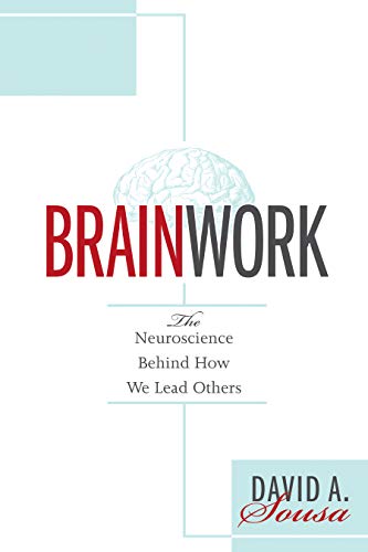 9781936763092: Brainwork: The Neuroscience Behind How We Lead Others (Understanding and Applying Neuroleadership, the Neuroscience of Leadership